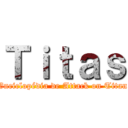 Ｔｉｔａｓ (Enciclopédia de Attack on Titan)