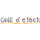 ＯＮＥ ｏ\'ｃｌｏｃｋ (ichi ji)