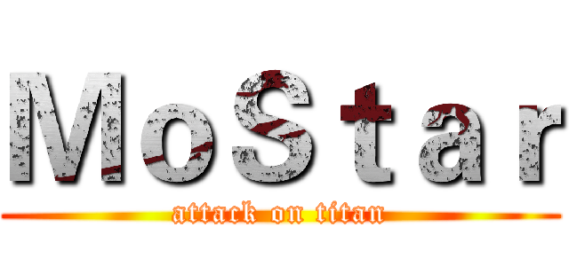 ＭｏＳｔａｒ (attack on titan)