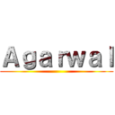 Ａｇａｒｗａｌ ()