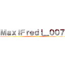 ＭａｘｉＦｒｅｄｉ＿００７  (The gamer)