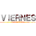 ＶＩＥＲＮＥＳ (30 DE JULIO)