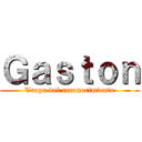 Ｇａｓｔｏｎ (Tropa del reconocimiento)