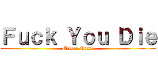 Ｆｕｃｋ Ｙｏｕ Ｄｉｅ (Mickey Mouse)