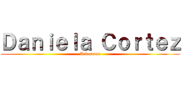 Ｄａｎｉｅｌａ Ｃｏｒｔｅｚ (Ackerman)
