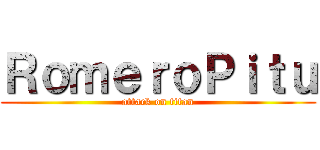 ＲｏｍｅｒｏＰｉｔｕ (attack on titan)