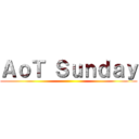 ＡｏＴ Ｓｕｎｄａｙ ()
