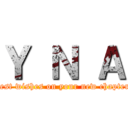 Ｙ Ｎ Ａ (best wishes on your new chapter)