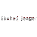 Ｓｈａｈａｄ ｊｅａｇｅｒ (Shahd jeager)