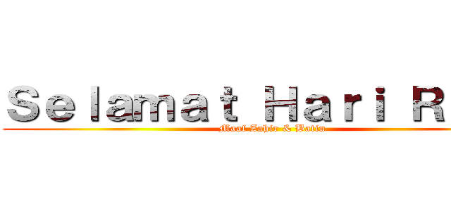 Ｓｅｌａｍａｔ Ｈａｒｉ Ｒａｙａ (Maaf Zahir & Batin)