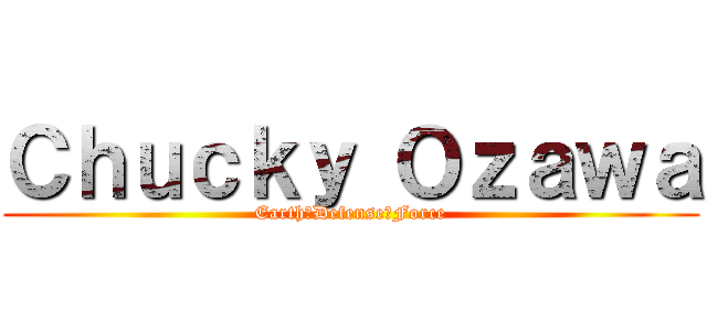 Ｃｈｕｃｋｙ Ｏｚａｗａ (Earth　Defense　Force)