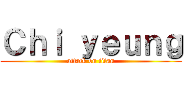 Ｃｈｉ ｙｅｕｎｇ (attack on titan)