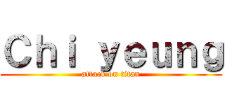 Ｃｈｉ ｙｅｕｎｇ (attack on titan)