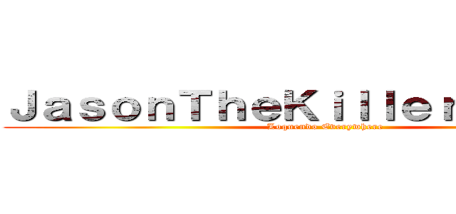 ＪａｓｏｎＴｈｅＫｉｌｌｅｒ Ｂｒｏｄｙ (Loquendo Everywhere)