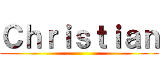 Ｃｈｒｉｓｔｉａｎ ()