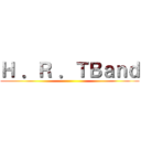 Ｈ ．Ｒ ．ＴＢａｎｄ ()