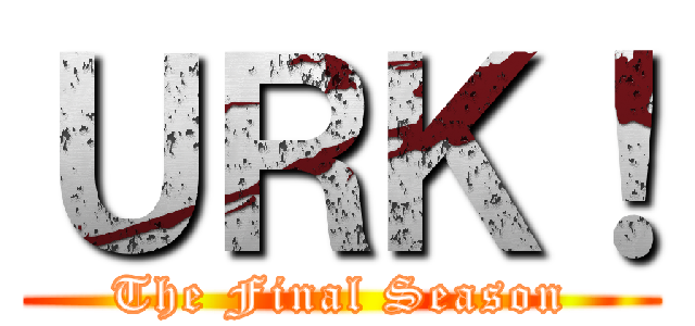 ＵＲＫ！ (The Final Season)