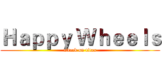 Ｈａｐｐｙ Ｗｈｅｅｌｓ (attack on titan)