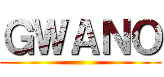 ＧＷＡＮＯ ()