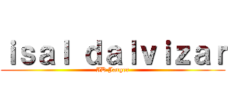 ｉｓａｌ ｄａｌｖｉｚａｒ (ID Jaeger)