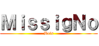 ＭｉｓｓｉｇＮｏ (Bois)