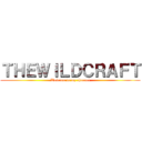 ＴＨＥＷＩＬＤＣＲＡＦＴ (Welcome to my channel)