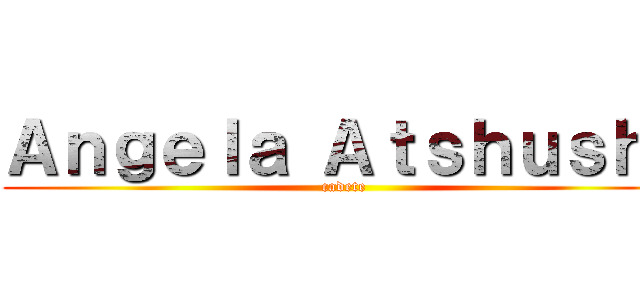 Ａｎｇｅｌａ Ａｔｓｈｕｓｈｉ (cadete)