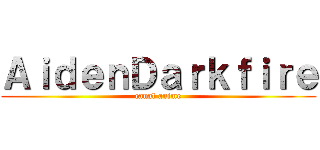 ＡｉｄｅｎＤａｒｋｆｉｒｅ (canal anime)