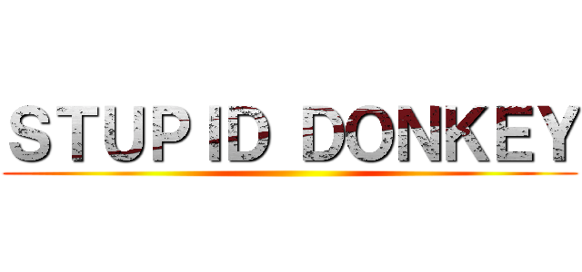 ＳＴＵＰＩＤ ＤＯＮＫＥＹ ()