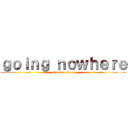 ｇｏｉｎｇ ｎｏｗｈｅｒｅ (attack on titan)