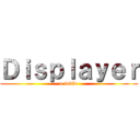 Ｄｉｓｐｌａｙｅｒ (o fodão)