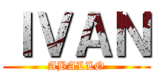ＩＶＡＮ (ABALLO)