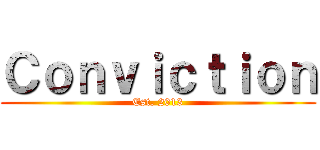 Ｃｏｎｖｉｃｔｉｏｎ (Est. 2013)