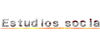 Ｅｓｔｕｄｉｏｓ ｓｏｃｉａｌｅｓ (Brandon Ruiz Calvo)