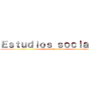 Ｅｓｔｕｄｉｏｓ ｓｏｃｉａｌｅｓ (Brandon Ruiz Calvo)