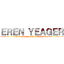 ＥＲＥＮ ＹＥＡＧＥＲ (We're Born Free. All Of Us. Free!!)