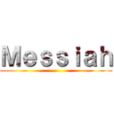 Ｍｅｓｓｉａｈ ()