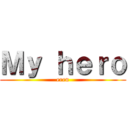 Ｍｙ ｈｅｒｏ (eren)