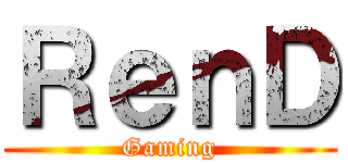 ＲｅｎＤ (Gaming)