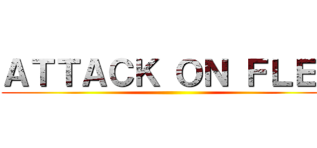 ＡＴＴＡＣＫ ＯＮ ＦＬＥＸ ()