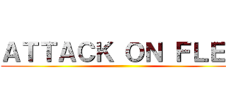 ＡＴＴＡＣＫ ＯＮ ＦＬＥＸ ()