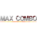 ＭＡＸ ＣＯＭＢＯ (attack on titan)