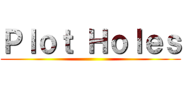 Ｐｌｏｔ Ｈｏｌｅｓ ()