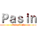 Ｐａｓｉｎ (RungRoJ)