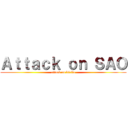 Ａｔｔａｃｋ ｏｎ ＳＡＯ (attack on kirito)