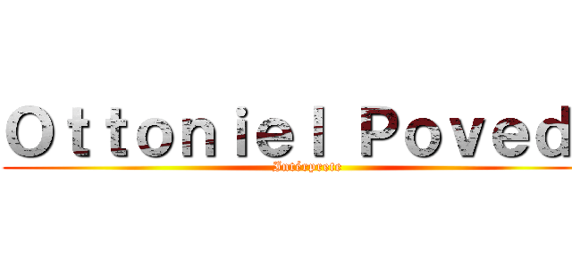 Ｏｔｔｏｎｉｅｌ Ｐｏｖｅｄａ (Intérprete)