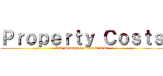 Ｐｒｏｐｅｒｔｙ Ｃｏｓｔｓ (And Damages From Titans)