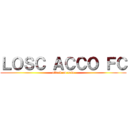 ＬＯＳＣ ＡＣＣＯ ＦＣ (attack on cess)