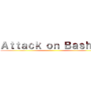 Ａｔｔａｃｋ ｏｎ Ｂａｓｈｕｒ ()