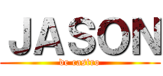 ＪＡＳＯＮ (de castro)